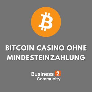 bitcoin casino ohne mindesteinzahlung